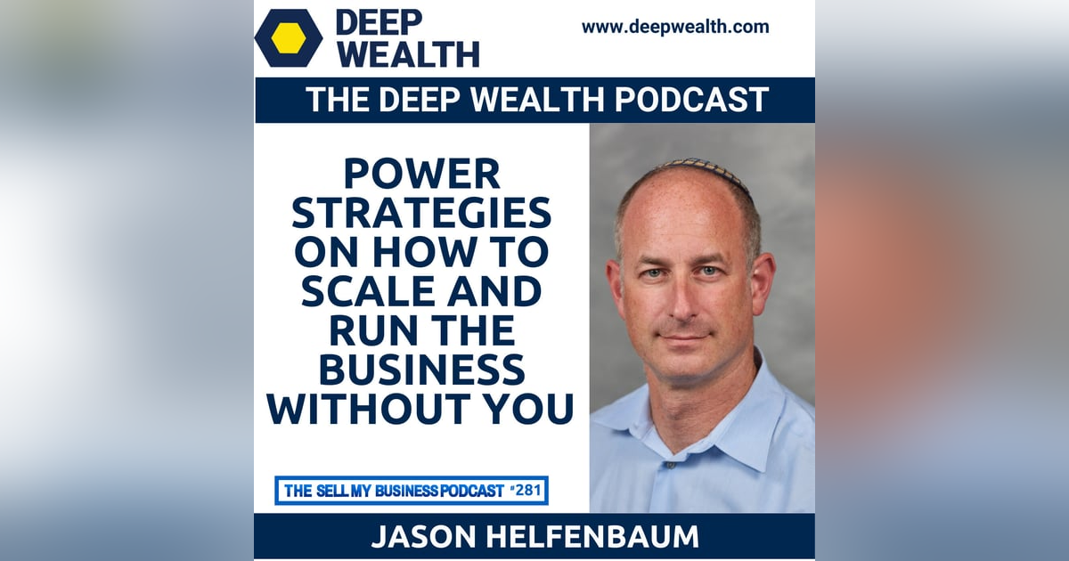 Strategist Jason Helfenbaum Reveals Power Strategies On How To Scale And Run The Business Without You (#281) Strategist Jason Helfenbaum Reveals Power Strategies On How To Scale And Run The Business Without You (#281)