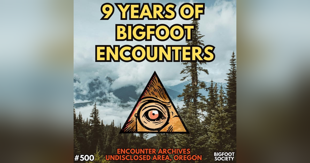 9 Years of Horrifying Bigfoot Encounters in Oregon (Archive Episode) 9 Years of Horrifying Bigfoot Encounters in Oregon (Archive Episode)