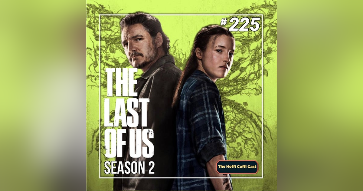 225 - The Last of Us Season 2 225 - The Last of Us Season 2
