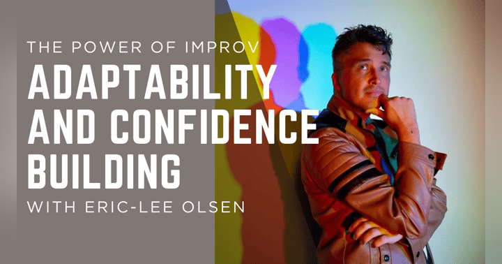 image for The Power of Improv: Adaptability and Confidence Building