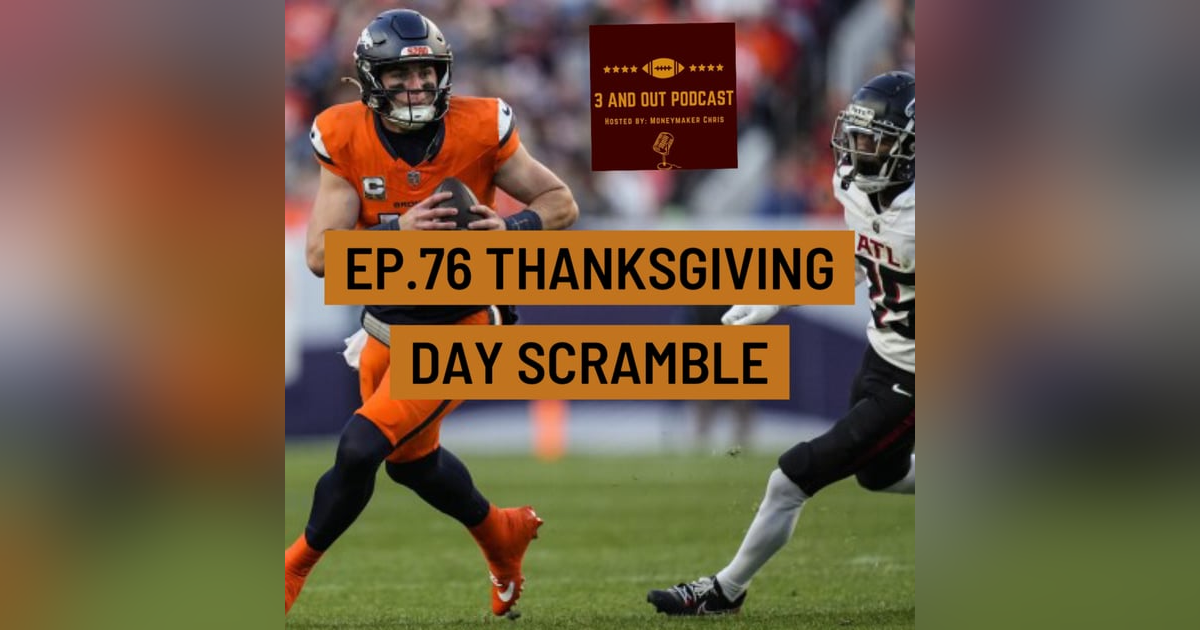 3 and Out Podcast Ep.76-Thanksgiving Day Scramble 3 and Out Podcast Ep.76-Thanksgiving Day Scramble