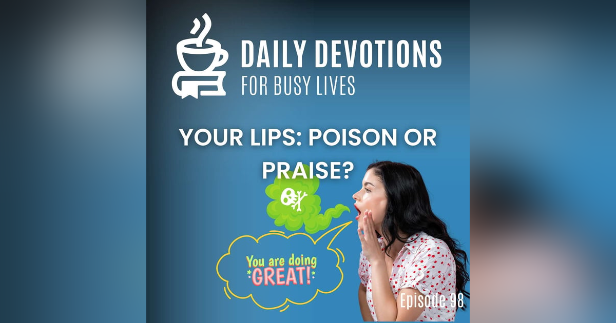 Your Lips: Praise or Poison? Your Lips: Praise or Poison?