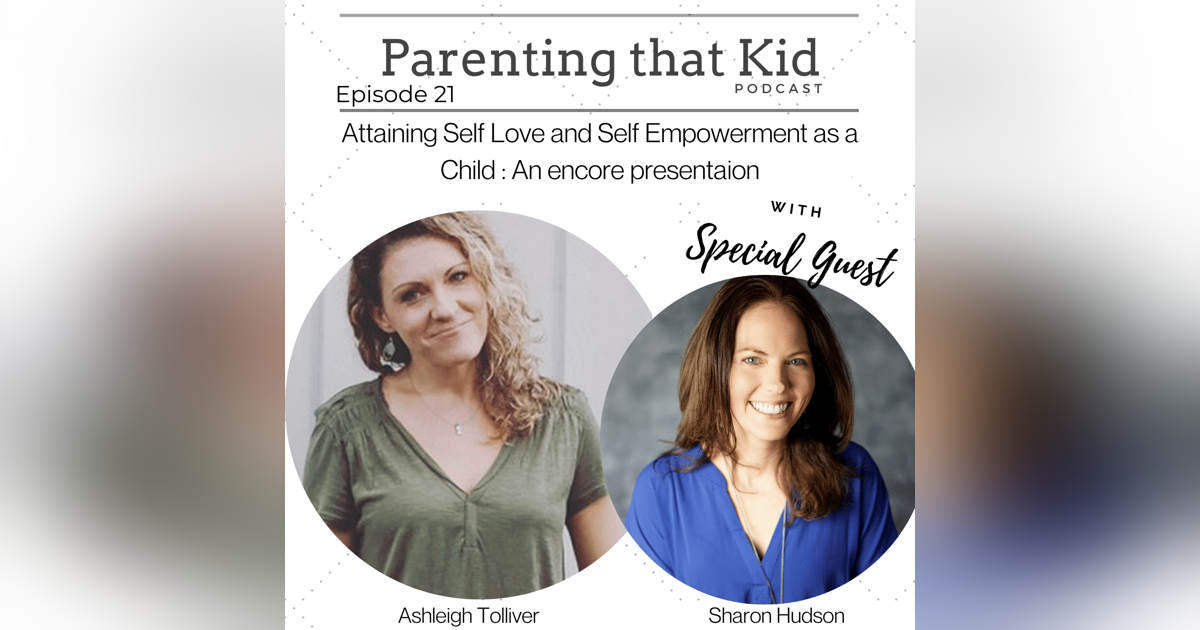 Attaining Self Love and Self Empowerment as a Child: An Encore Presentation with Sharon Hudson Attaining Self Love and Self Empowerment as a Child: An Encore Presentation with Sharon Hudson