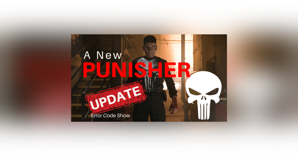Punisher show UPDATES and some speculation - Error Code Show Punisher show UPDATES and some speculation - Error Code Show
