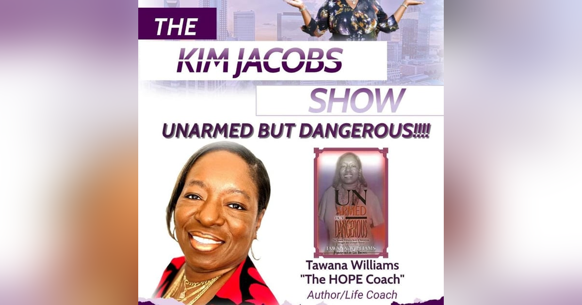 THE HOPE COACH! UNARMED BUT DANGEROUS - TAWANA WILLIAMS THE HOPE COACH! UNARMED BUT DANGEROUS - TAWANA WILLIAMS