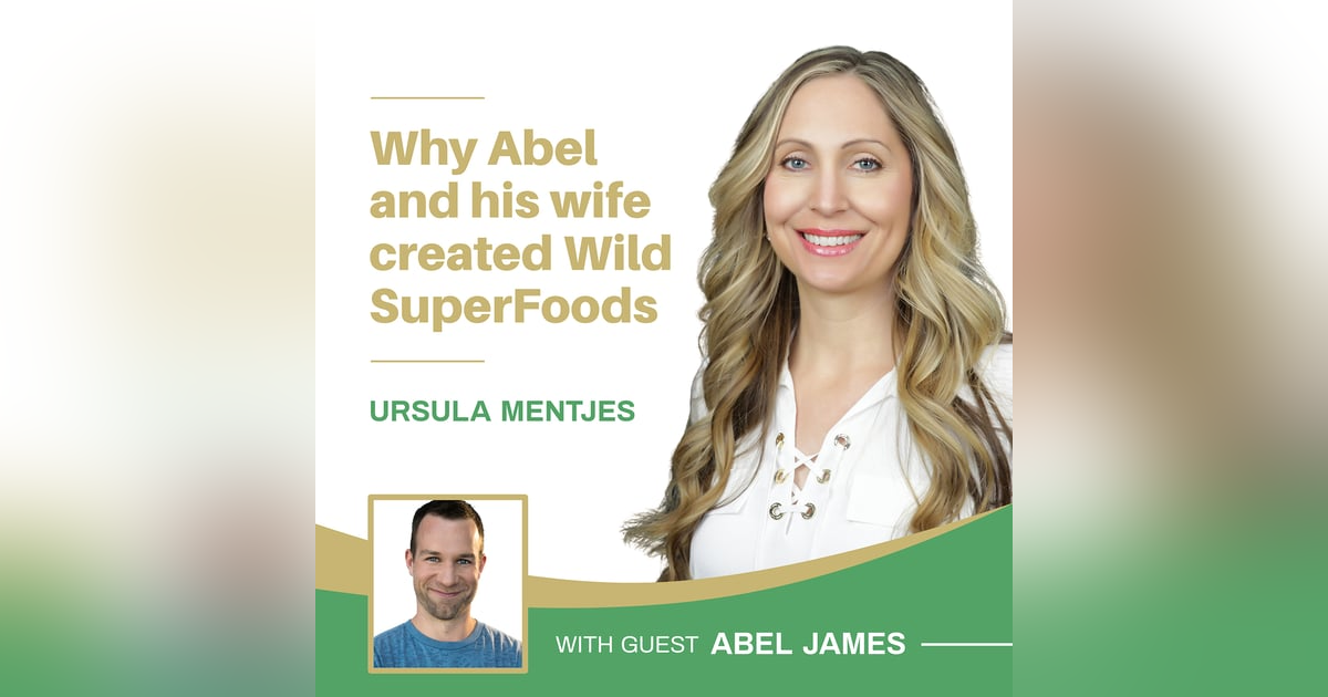 EP155: Why Abel and his wife created Wild SuperFoods EP155: Why Abel and his wife created Wild SuperFoods