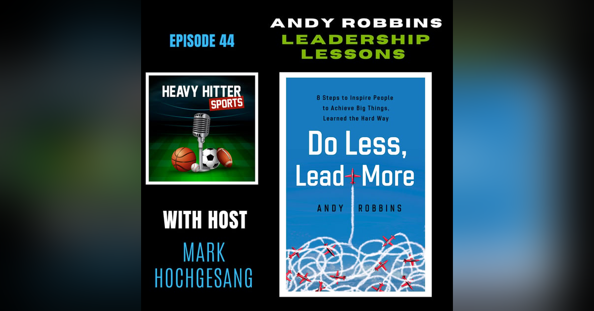 Andy Robbins: Leadership Lessons Andy Robbins: Leadership Lessons