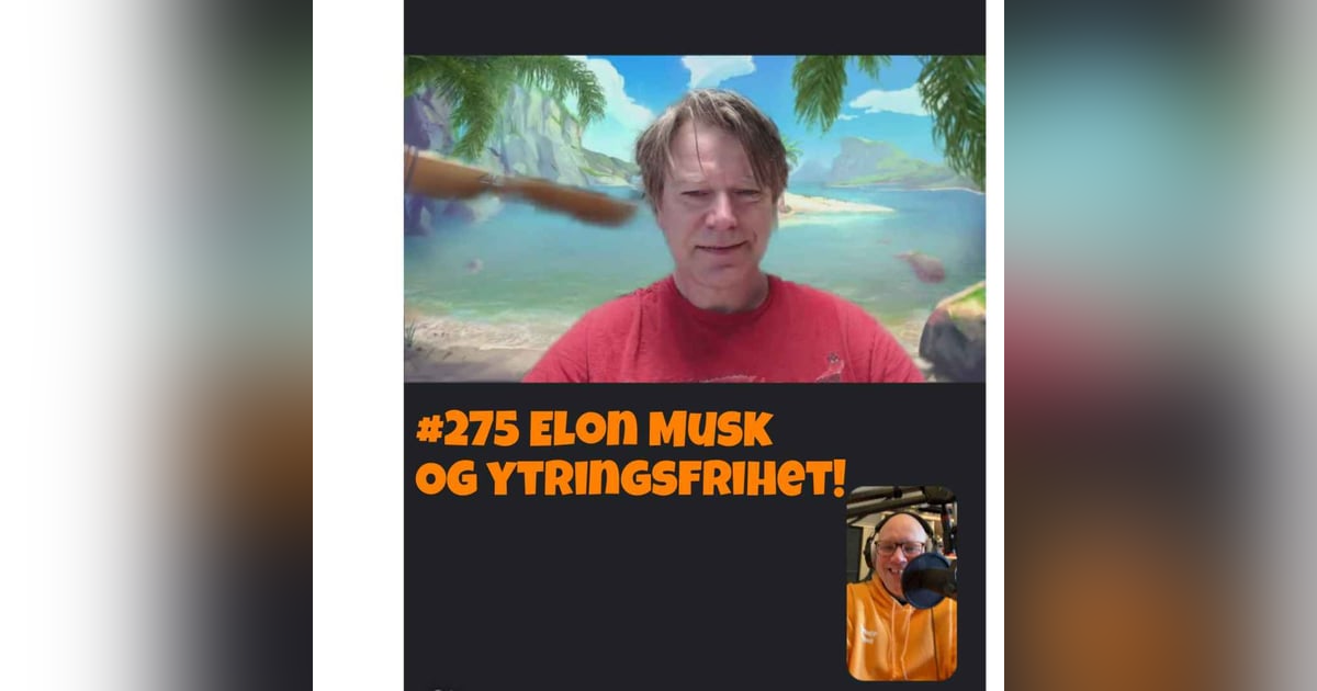 #276 Elon Musk og ytringsfrihet! #276 Elon Musk og ytringsfrihet!