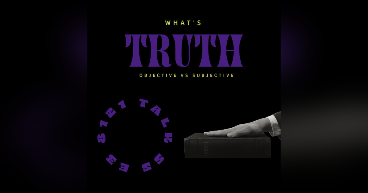 Is Your Truth Objective or Subjective? Is Your Truth Objective or Subjective?