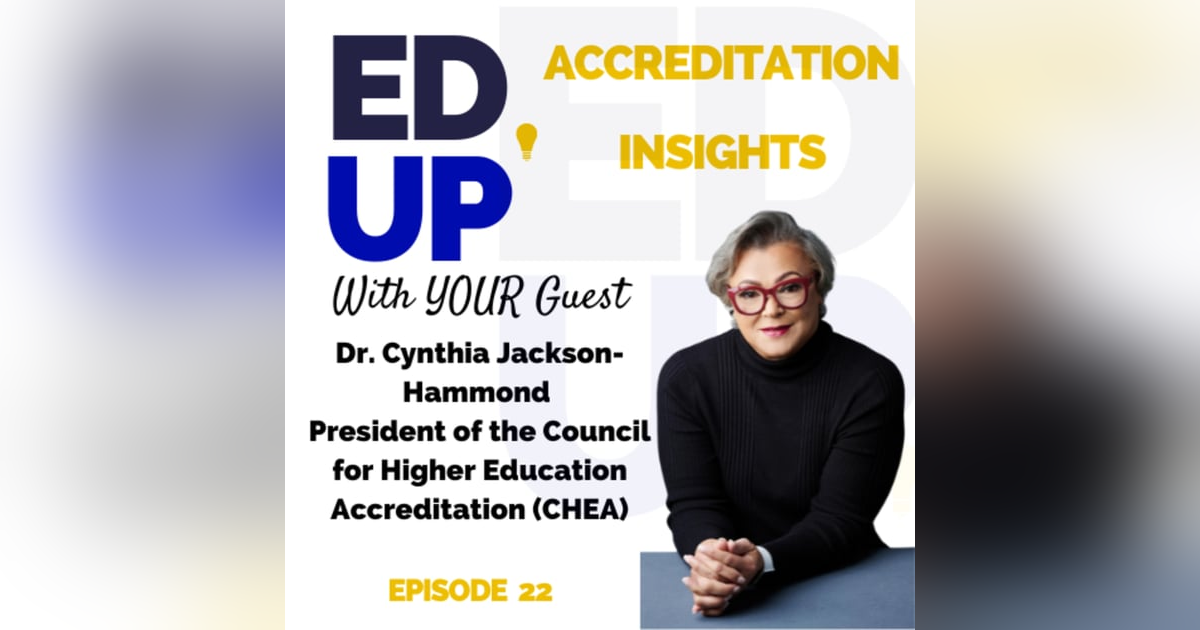 22. Navigating Accreditation Amidst Political Turbulence: A Conversation with Cynthia Jackson Hammond 22. Navigating Accreditation Amidst Political Turbulence: A Conversation with Cynthia Jackson Hammond