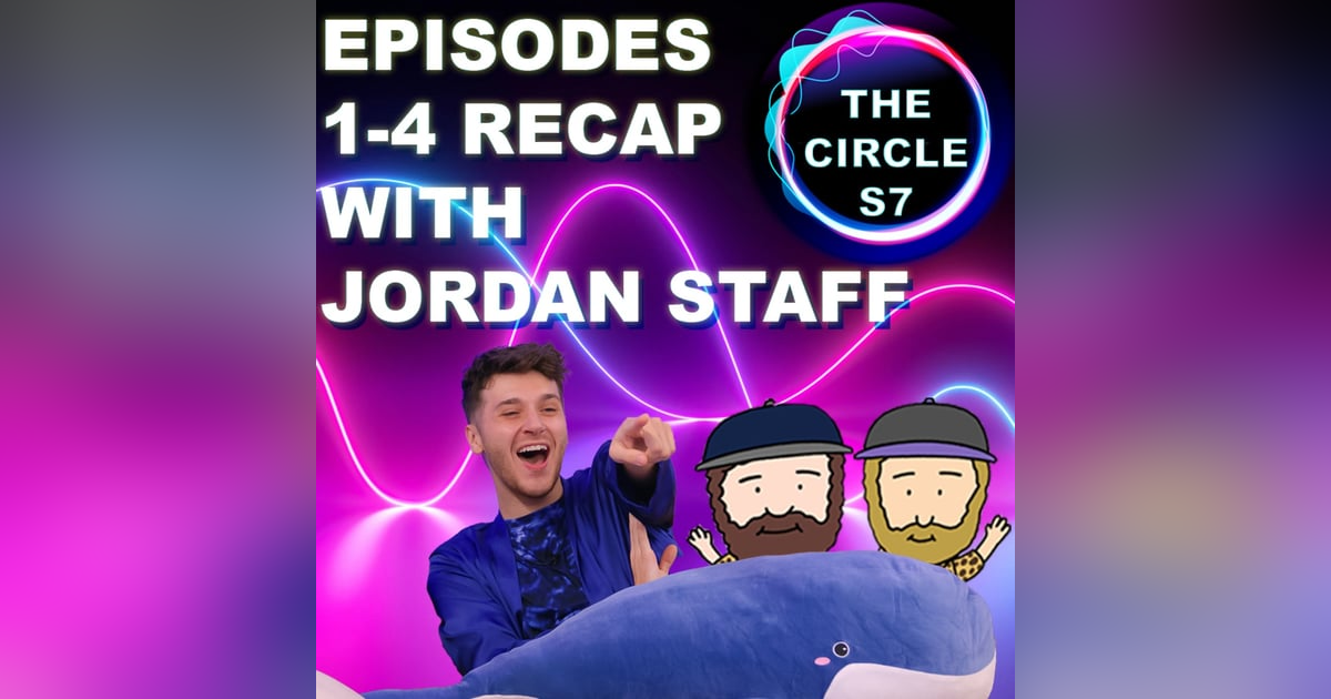 The Circle Season 7 Episodes 1 - 4 Recap With Jordan Staff The Circle Season 7 Episodes 1 - 4 Recap With Jordan Staff