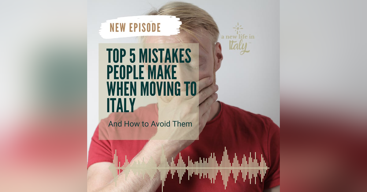 Top 5 Mistakes People Make When Moving to Italy Top 5 Mistakes People Make When Moving to Italy