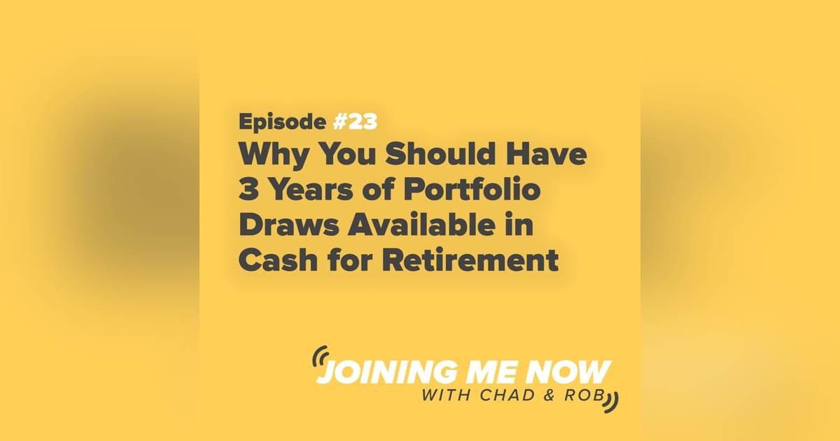 Joining Me Now Ep. 23: Why You Should Have 3 Years of Portfolio Draws Available in Cash for Retirement Joining Me Now Ep. 23: Why You Should Have 3 Years of Portfolio Draws Available in Cash for Retirement