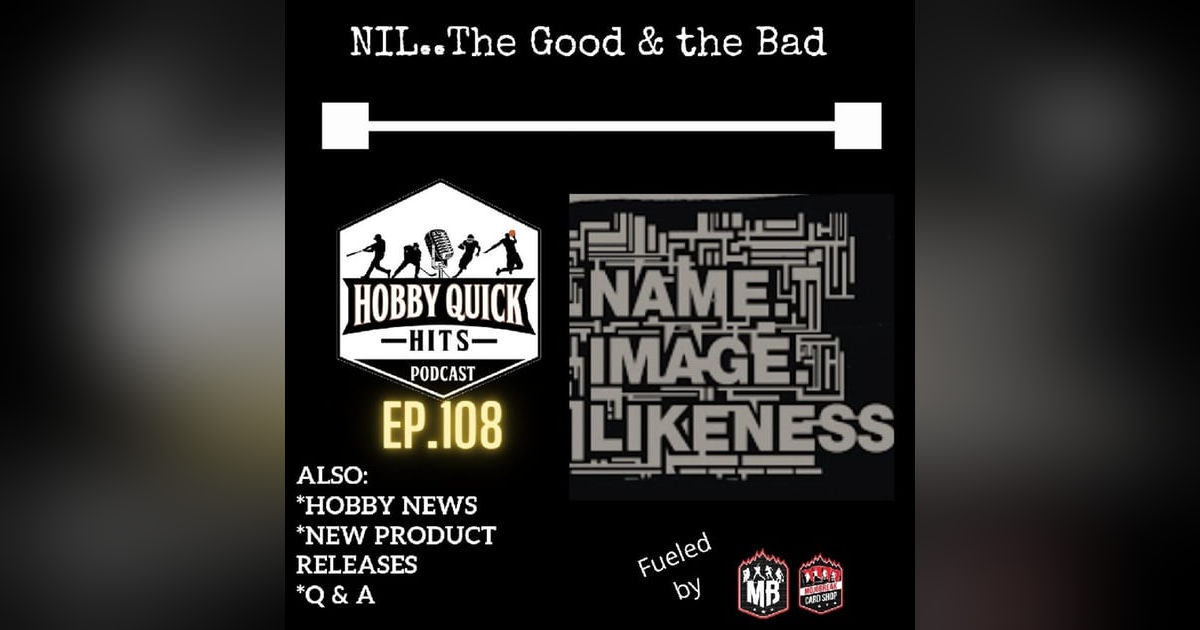 Hobby Quick Hits Ep.108 NIL..The Good & the Bad Hobby Quick Hits Ep.108 NIL..The Good & the Bad