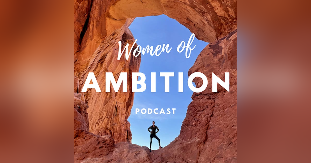 Women of Ambition Podcast Women of Ambition Podcast