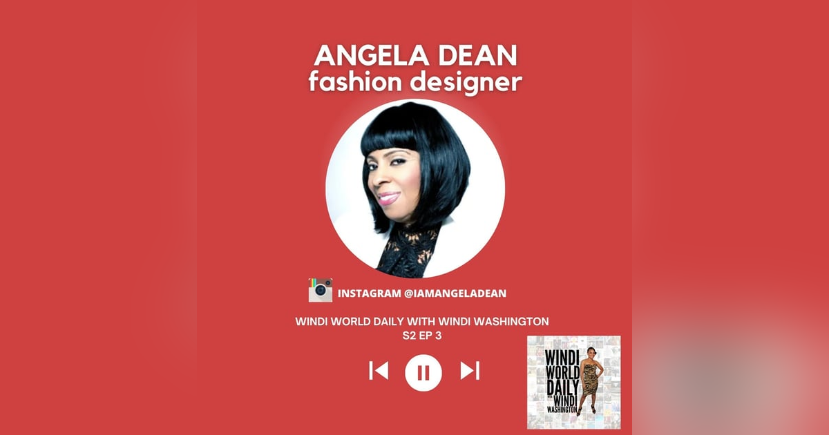Angela Dean, Fashion Designer | S2 EP 3 Angela Dean, Fashion Designer | S2 EP 3