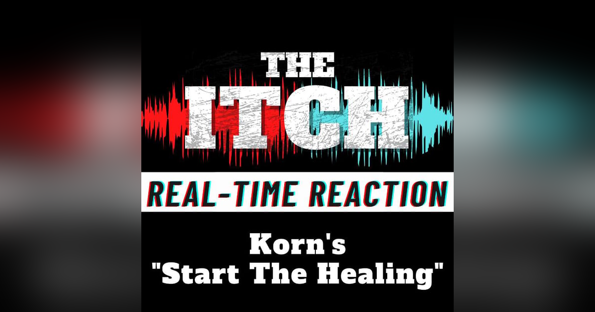 Real-Time Reaction: Korn's "Start The Healing" Real-Time Reaction: Korn's "Start The Healing"