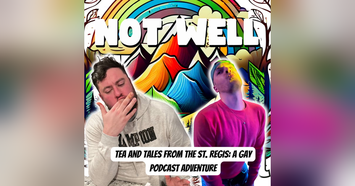 Tea and Tales from the St. Regis: A Gay Podcast Adventure Tea and Tales from the St. Regis: A Gay Podcast Adventure