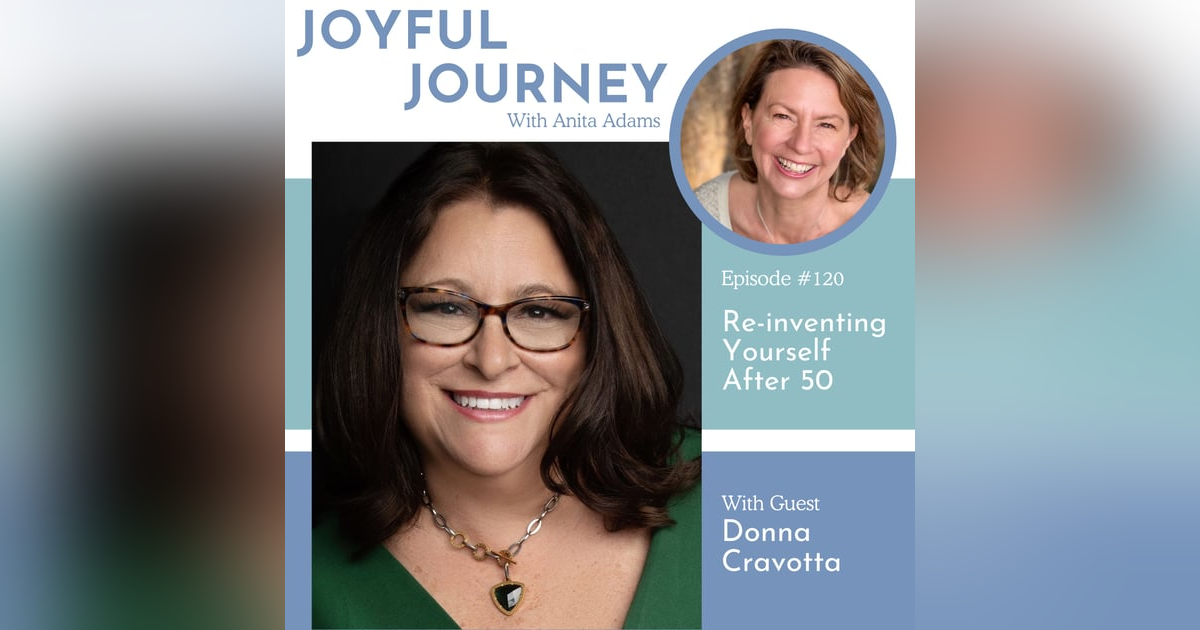 Re-inventing Yourself After 50 - A Conversation with Donna Cravotta Re-inventing Yourself After 50 - A Conversation with Donna Cravotta