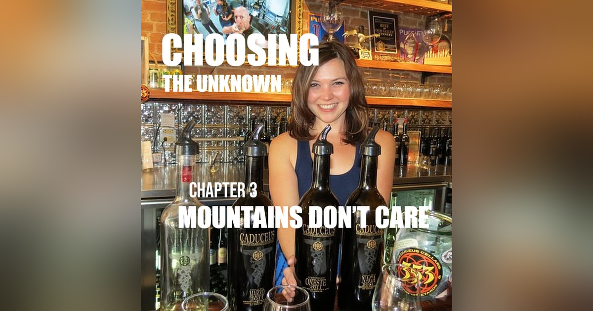 Choosing the Unknown – Chapter 3: Mountains Don’t Care Choosing the Unknown – Chapter 3: Mountains Don’t Care