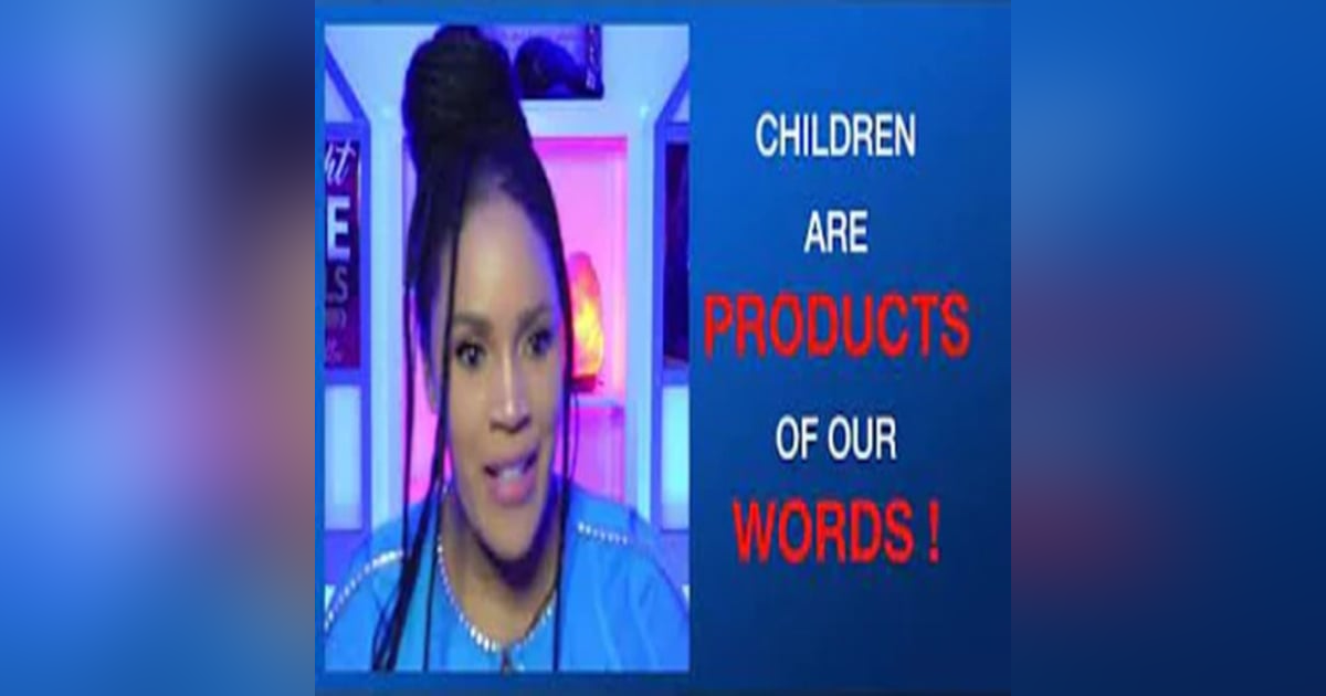 Children are Products of our Words Part 2 Children are Products of our Words Part 2