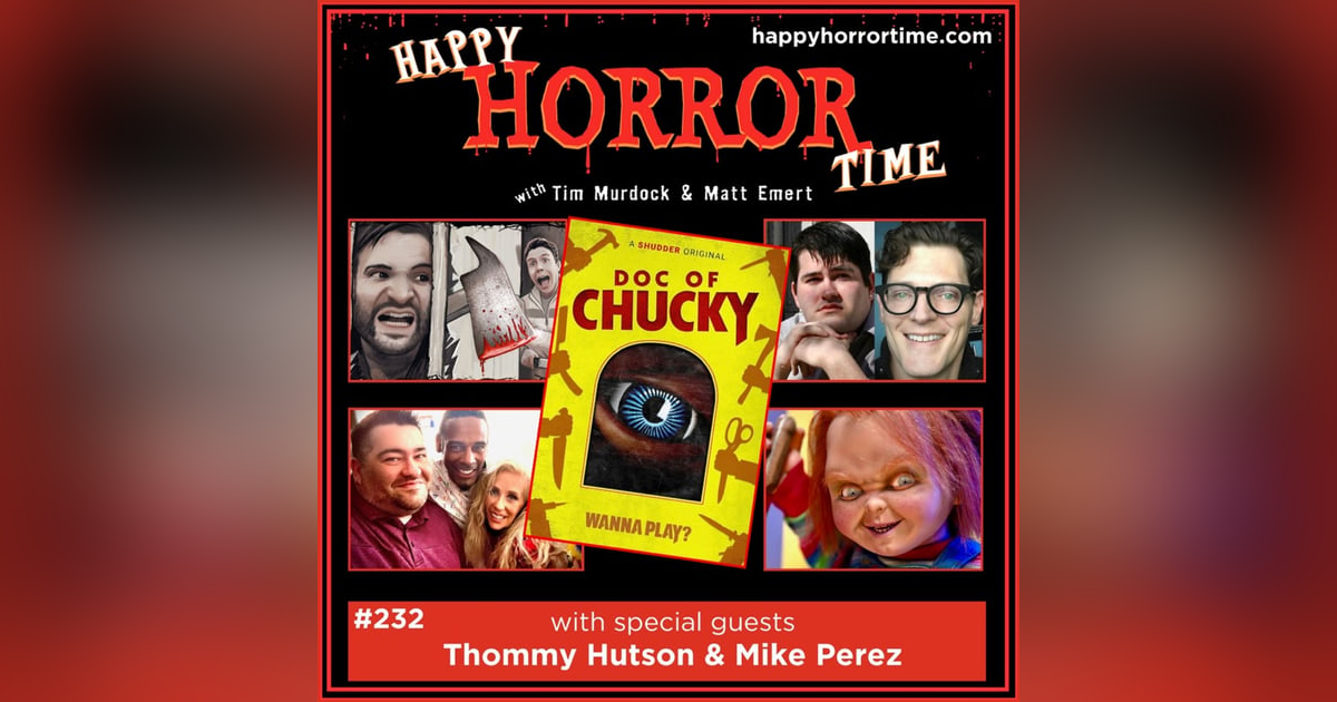 Ep 232: Interview w/Thommy Hutson & Mike Perez, Director/Co-Writer/Producer & Executive Producer of “Doc of Chucky” Ep 232: Interview w/Thommy Hutson & Mike Perez, Director/Co-Writer/Producer & Executive Producer of “Doc of Chucky”