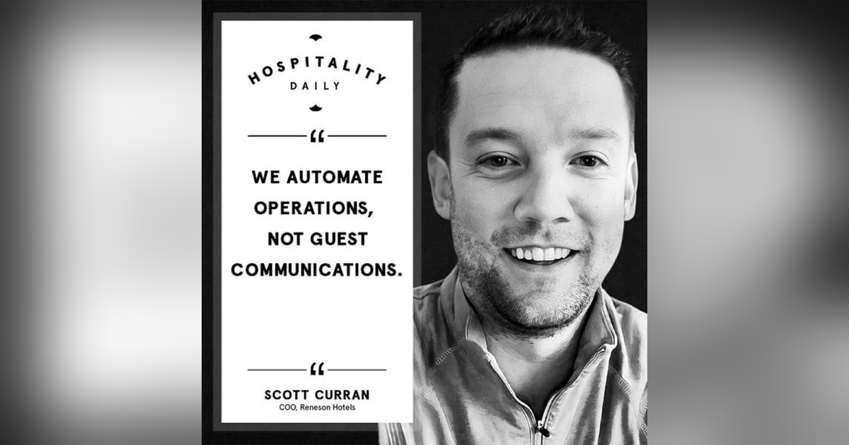 Automate operations, not guest communication - Scott Curran, Reneson Hotels Automate operations, not guest communication - Scott Curran, Reneson Hotels