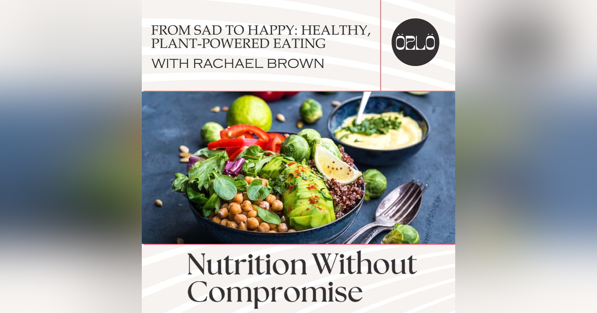 From SAD To HAPPY: Healthy, Plant-Powered Eating With Rachael Brown, Author Of For Fork's Sake From SAD To HAPPY: Healthy, Plant-Powered Eating With Rachael Brown, Author Of For Fork's Sake