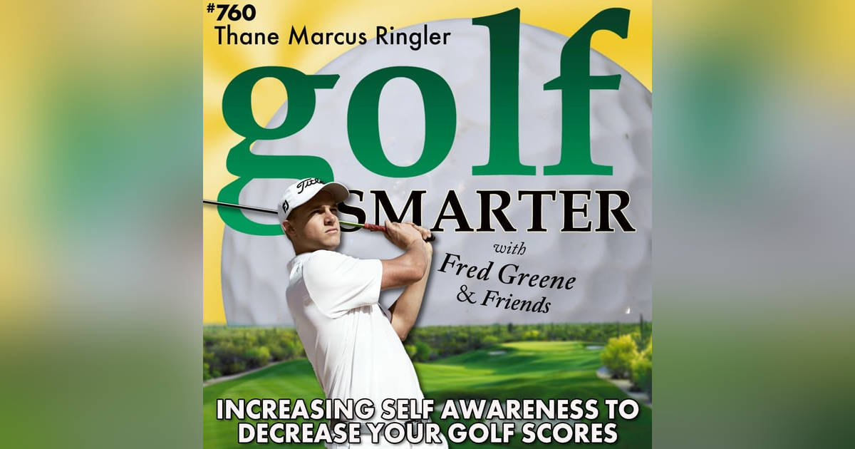 Increase Your Self Awareness to Decrease Your Golf Scores featuring Thane Marcus Increase Your Self Awareness to Decrease Your Golf Scores featuring Thane Marcus