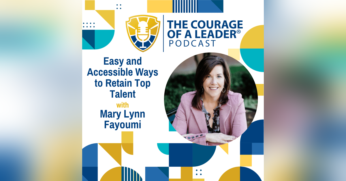 Easy and Accessible Ways to Retain Top Talent with Mary Lynn Fayoumi Easy and Accessible Ways to Retain Top Talent with Mary Lynn Fayoumi