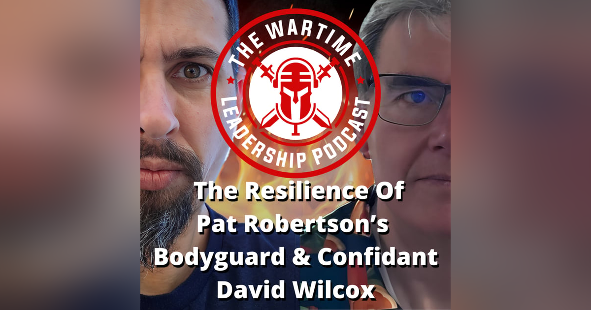 Episode 87: The Resilience of Pat Robertson's Bodyguard and Confidant David Wilcox Episode 87: The Resilience of Pat Robertson's Bodyguard and Confidant David Wilcox