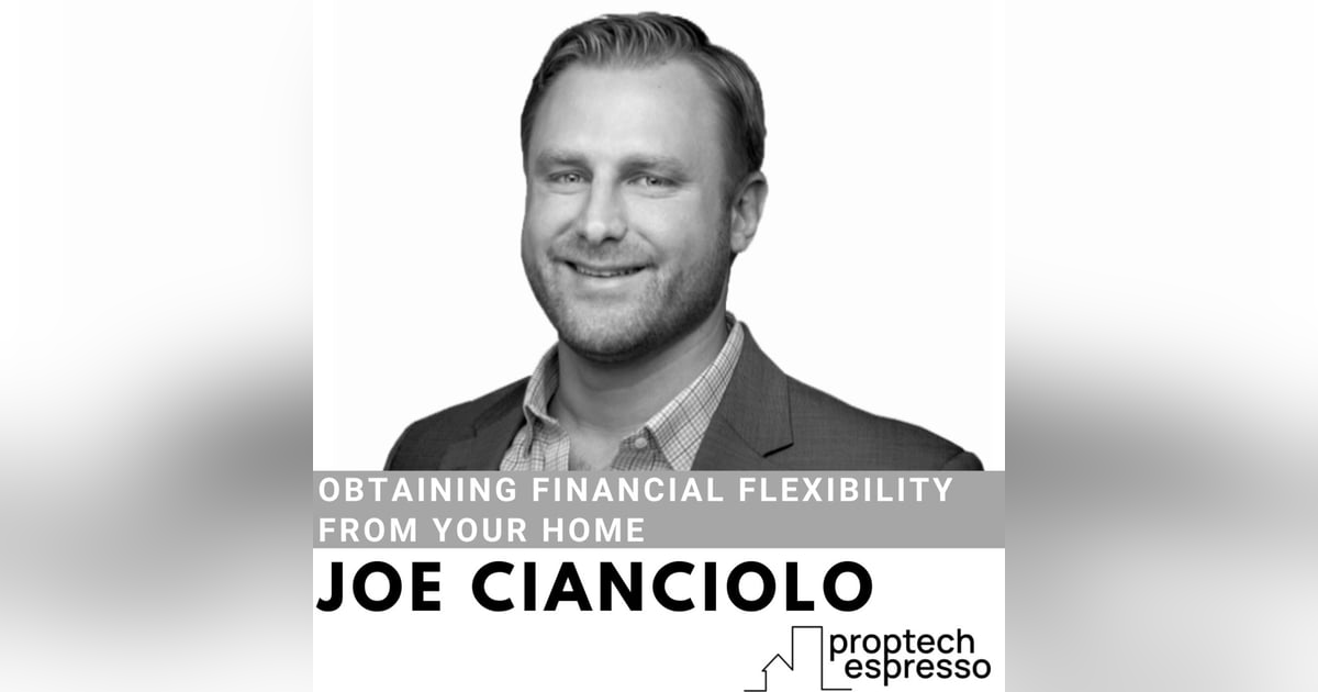 Joe Cianciolo - Obtaining Financial Flexibility From Your Home Joe Cianciolo - Obtaining Financial Flexibility From Your Home
