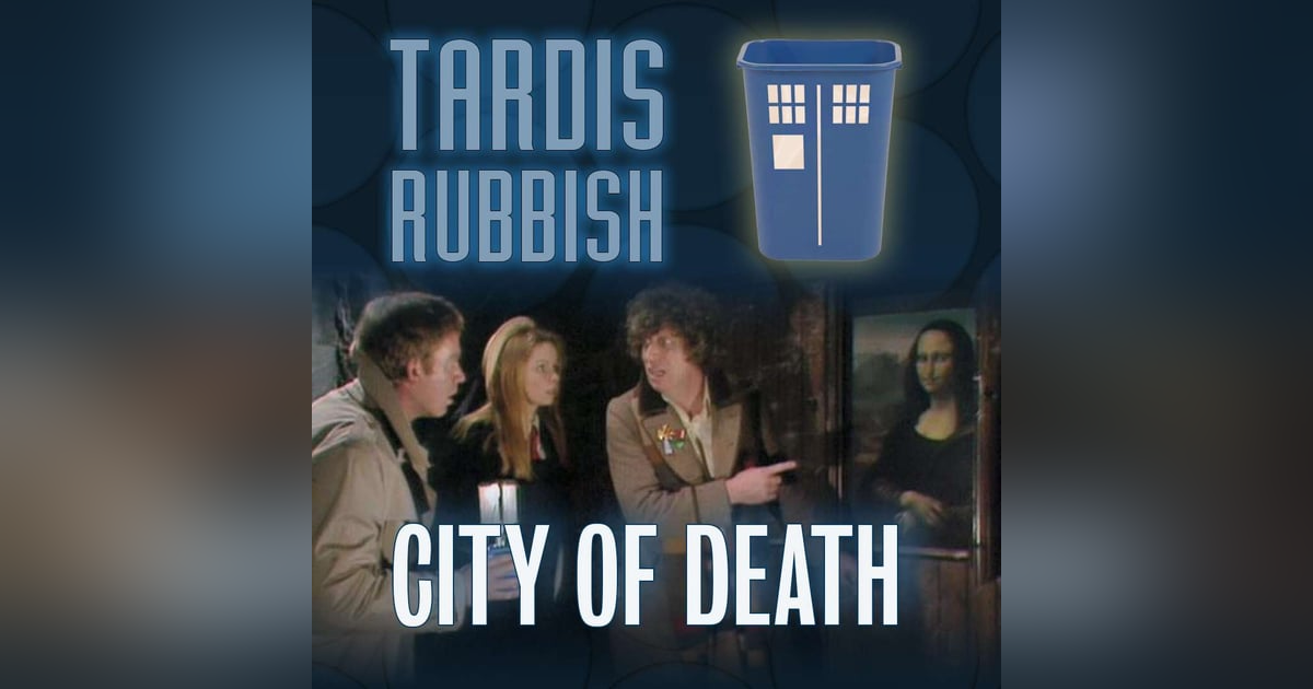S3E1 - The Redundant Vestiges of its Function: CITY OF DEATH S3E1 - The Redundant Vestiges of its Function: CITY OF DEATH