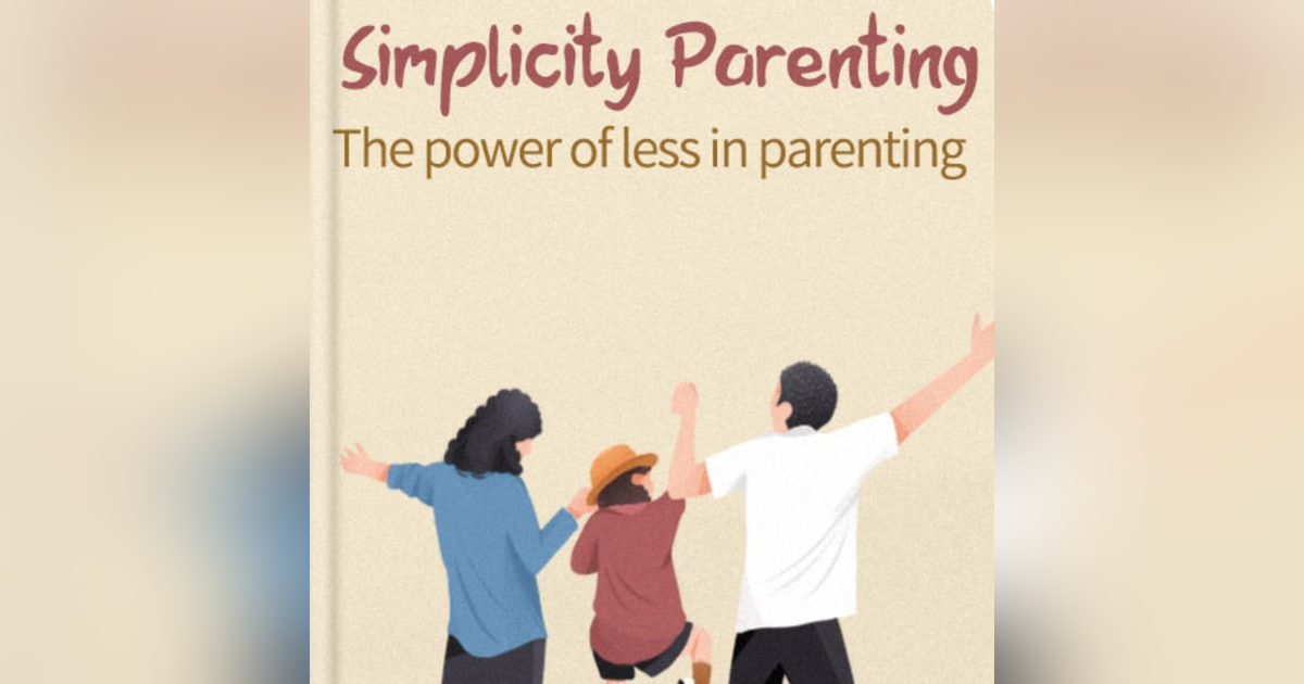 Embracing the Essentials: A Journey into Simplicity Parenting Embracing the Essentials: A Journey into Simplicity Parenting
