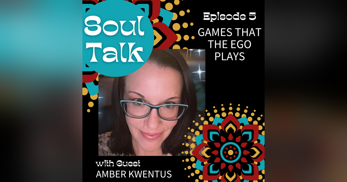 Games that the Ego Plays - Amber Kwentus Games that the Ego Plays - Amber Kwentus