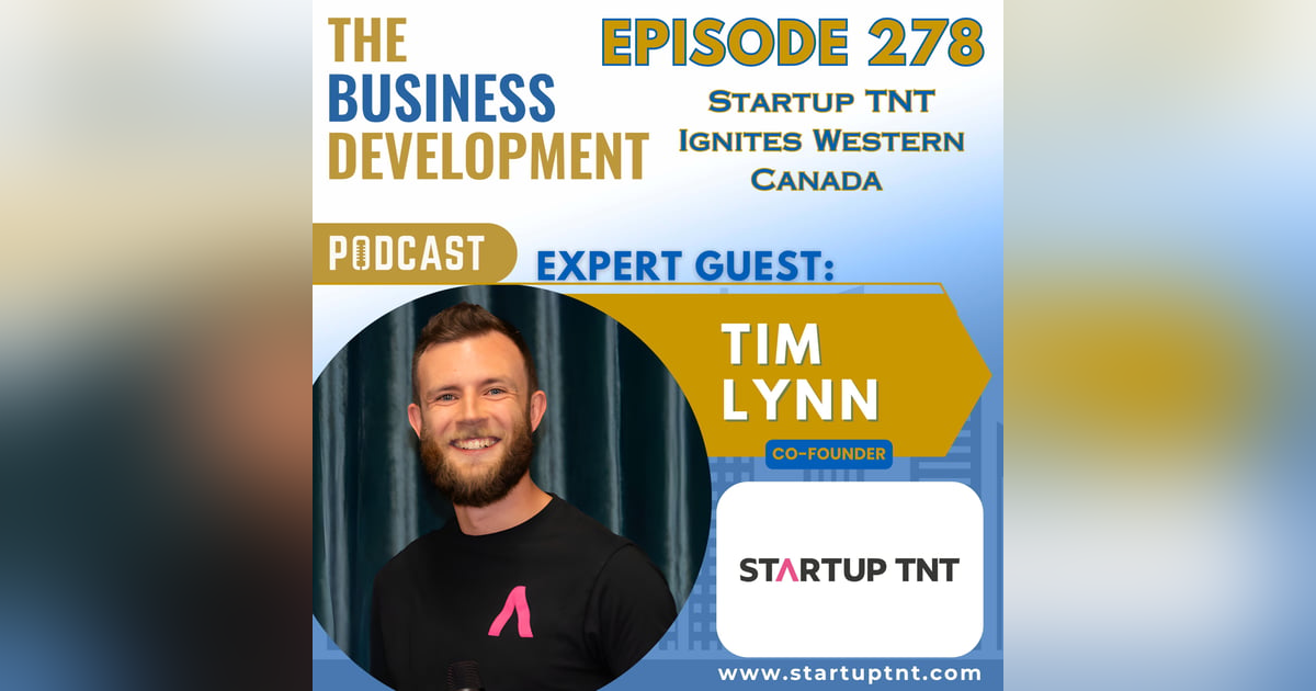 Startup TNT Ignites Western Canada with Tim Lynn Startup TNT Ignites Western Canada with Tim Lynn