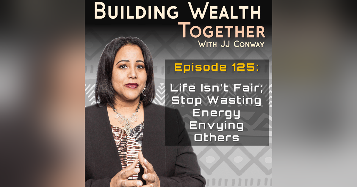 Episode 125: Juice With JJ – Life Isn’t Fair; Stop Wasting Energy Envying Others Episode 125: Juice With JJ – Life Isn’t Fair; Stop Wasting Energy Envying Others
