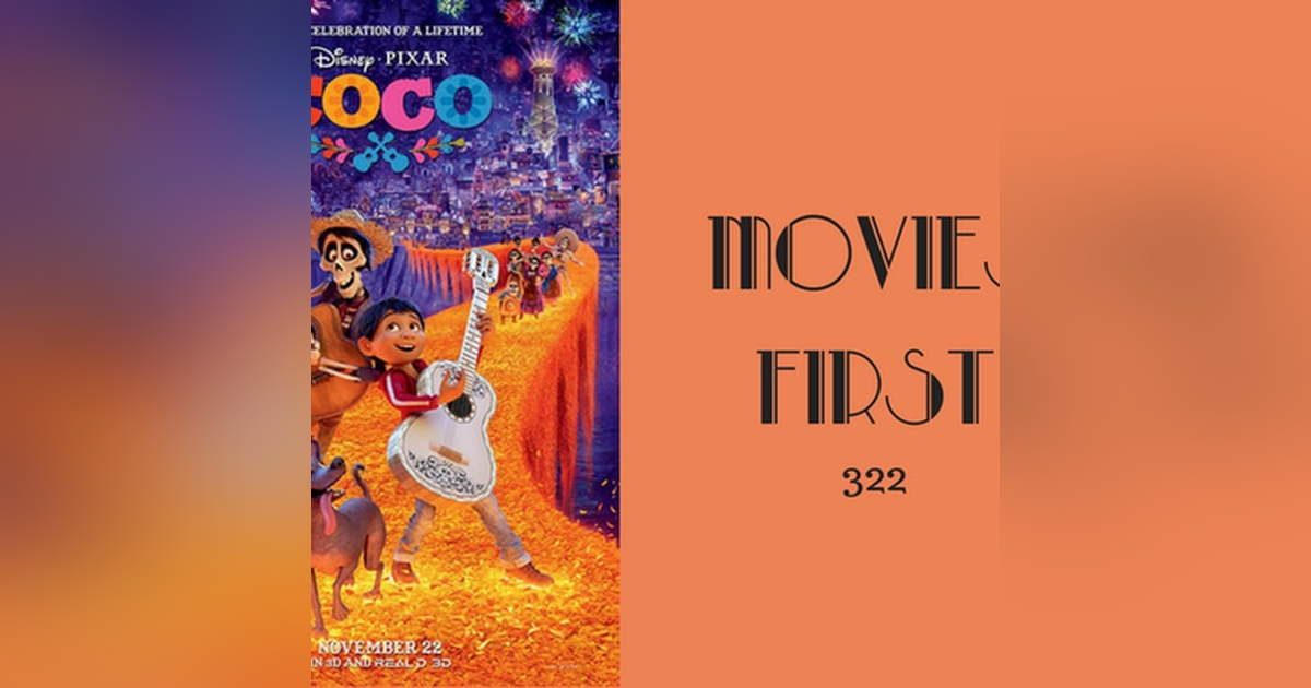 322: Coco - Movies First with Alex First 322: Coco - Movies First with Alex First