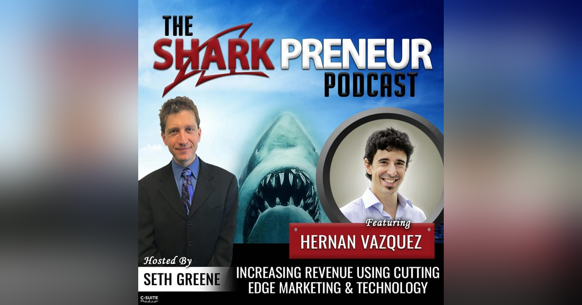 967: Increasing Revenue Using Cutting Edge Marketing and Technology with Hernan Vazquez 967: Increasing Revenue Using Cutting Edge Marketing and Technology with Hernan Vazquez