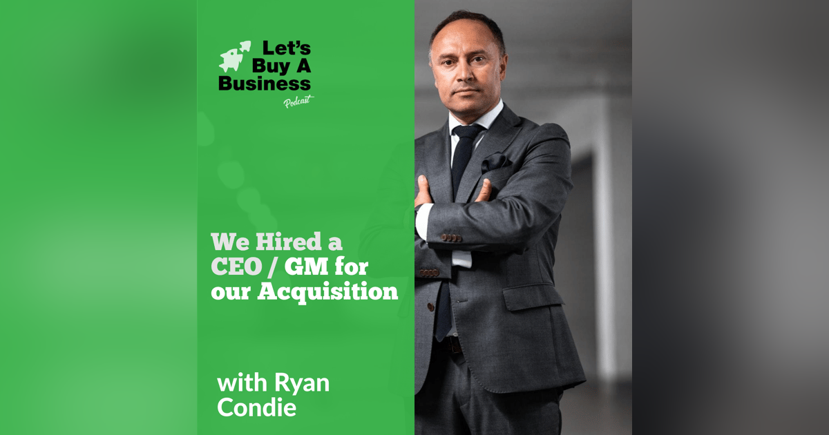 We Hired a CEO / GM for Our Acquisition We Hired a CEO / GM for Our Acquisition