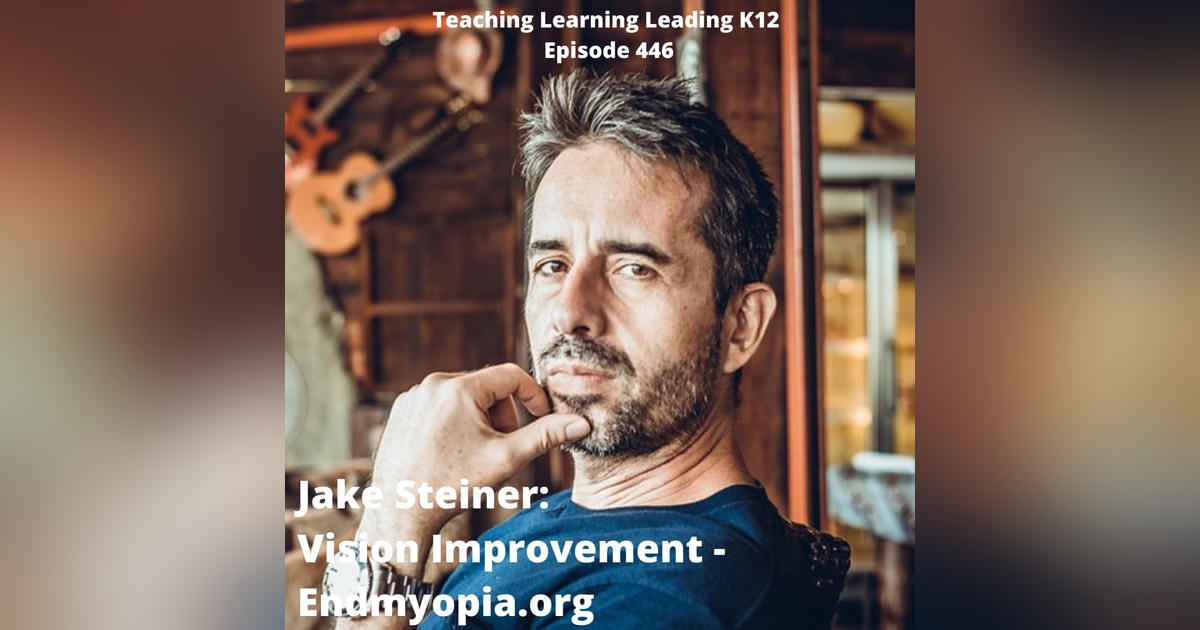 Jake Steiner: Vision Improvement - endmyopia.org - 446 Jake Steiner: Vision Improvement - endmyopia.org - 446