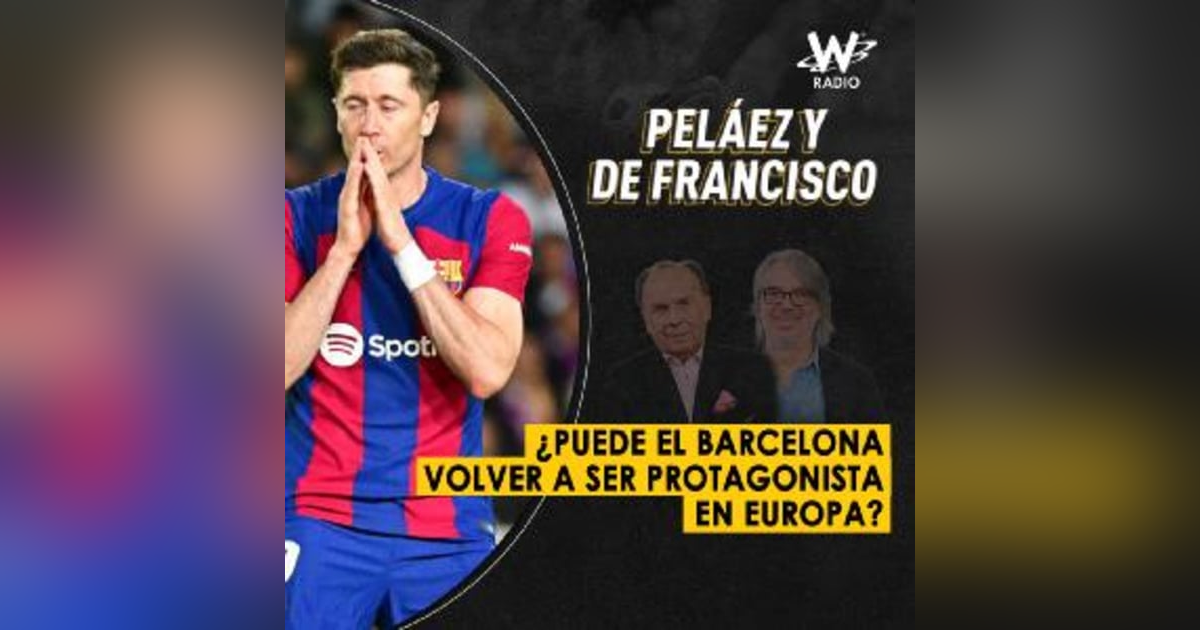 ¿Puede el Barcelona volver a ser protagonista en Europa? ¿Puede el Barcelona volver a ser protagonista en Europa?