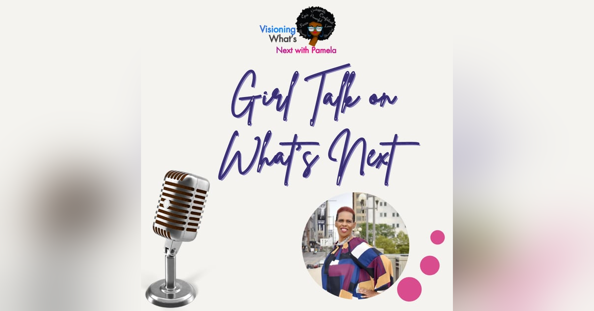 Episode 74 Girl Talk on What's Next Episode 74 Girl Talk on What's Next