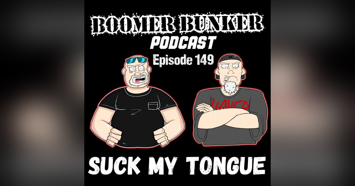 Suck My Tongue | Episode 149 Suck My Tongue | Episode 149