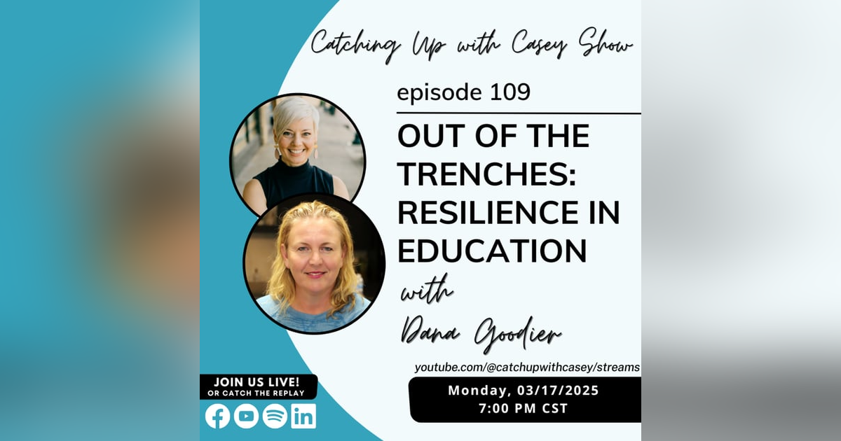 109: Out of the Trenches: Resilience in Education with Dana Goodier 109: Out of the Trenches: Resilience in Education with Dana Goodier