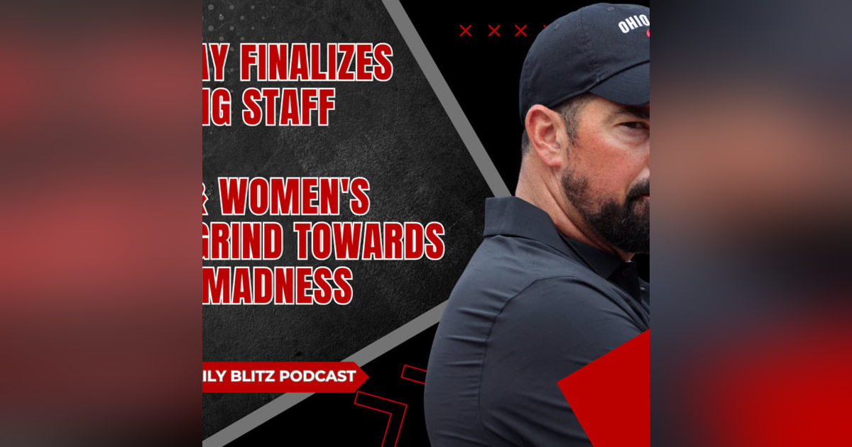 Ryan Day Finalizes Coaching Staff | Men's & Women's Hoops Grind Towards March Madness Ryan Day Finalizes Coaching Staff | Men's & Women's Hoops Grind Towards March Madness