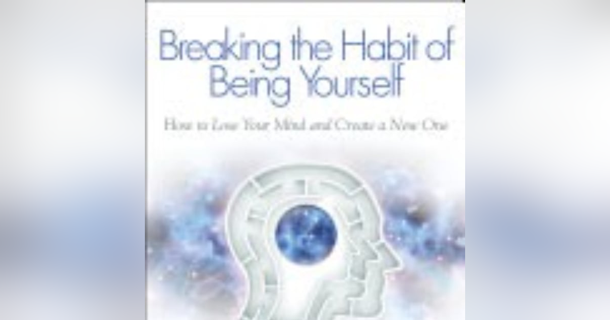 Transforming Your Reality: Unlocking the Power of Change in 'Breaking the Habit of Being Yourself' by Joe Dispenza Transforming Your Reality: Unlocking the Power of Change in 'Breaking the Habit of Being Yourself' by Joe Dispenza
