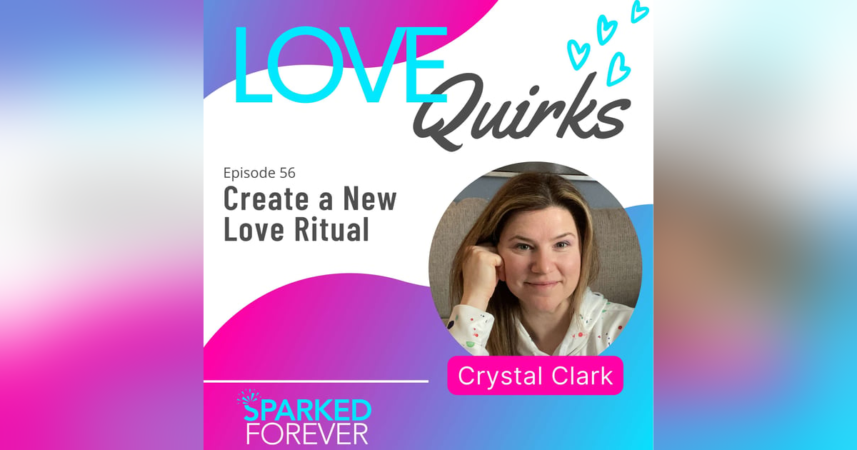 Create a New Love Ritual | LQ056 Create a New Love Ritual | LQ056