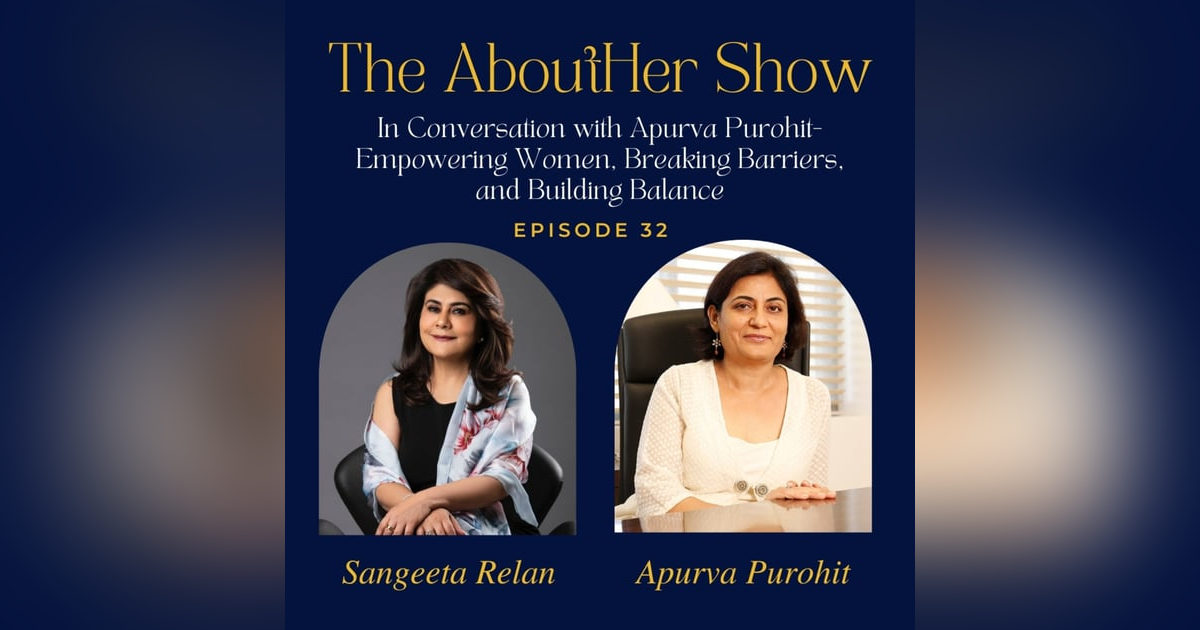 S2E84: In Conversation with Apurva Purohit- Empowering Women, Breaking Barriers, and Building Balance S2E84: In Conversation with Apurva Purohit- Empowering Women, Breaking Barriers, and Building Balance