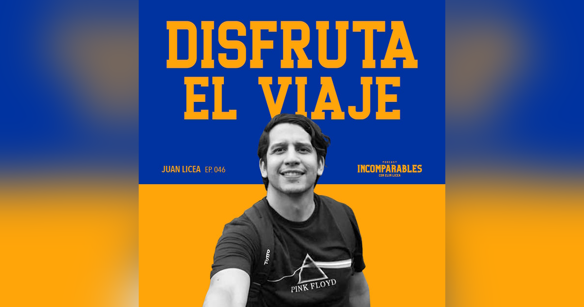046 | Disfruta el viaje | Juan Licea 046 | Disfruta el viaje | Juan Licea